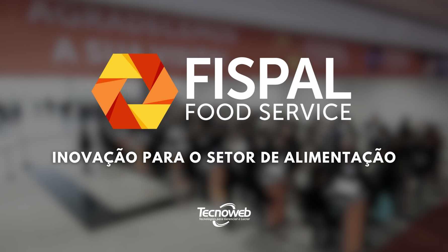 fispal food service inovação para o setor de alimentos