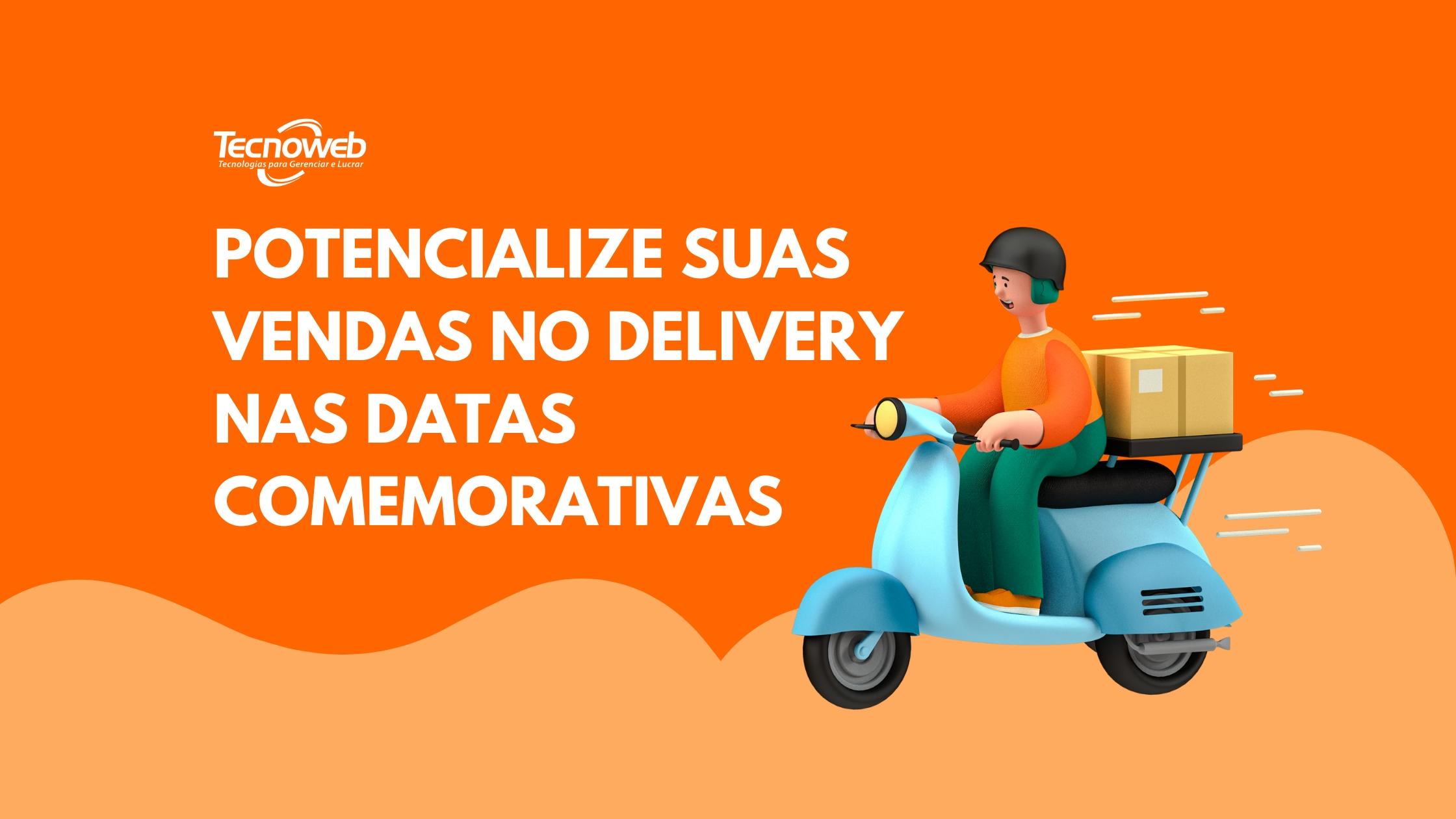 Potencialize Suas Vendas no Delivery nas Datas Comemorativas